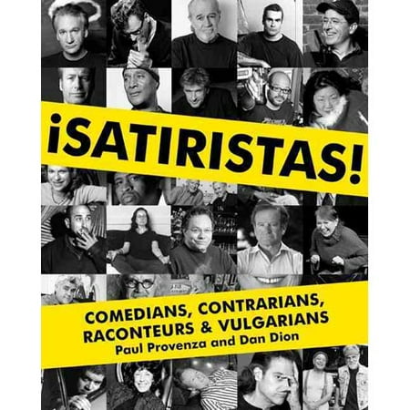 Satiristas: Comedians, Contrarians, Raconteurs & Vulgarians