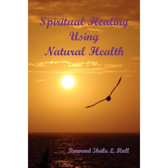 Spiritual Healing Using Natural Health, (Paperback)
