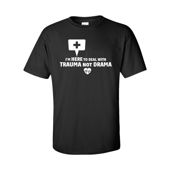 Unisex Funny Nurse I'm Here To Deal With Trauma Not Drama Short Sleeve T-shirt-Black-xl