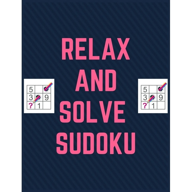 Relax and Solve Sudoku: If you're looking for a brain-stimulating, screen-free activity, this is the best Sudoku books for you (Paperback)