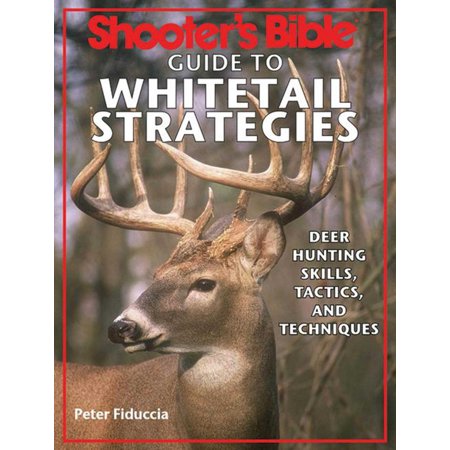 Shooter's Bible Guide to Whitetail Strategies : Deer Hunting Skills, Tactics, and