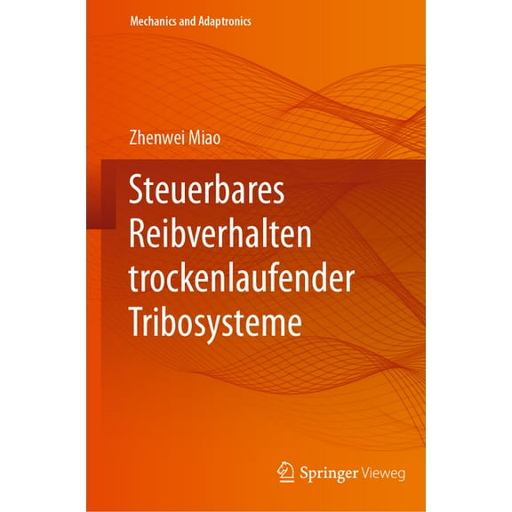 Mechanics and Adaptronics Steuerbares Reibverhalten Trockenlaufender Tribosysteme, (Hardcover)