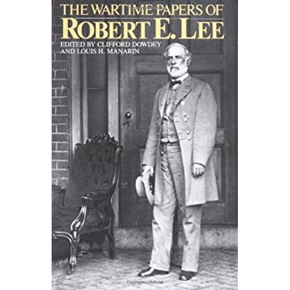 Pre-Owned The Wartime Papers Of Robert E. Lee (Paperback) 0306802821 9780306802829