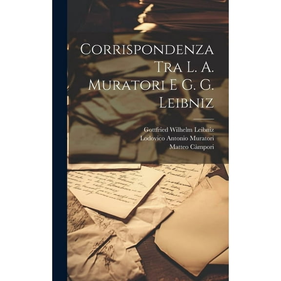 Corrispondenza Tra L. A. Muratori E G. G. Leibniz (Hardcover)