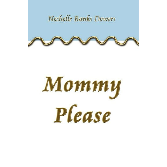 Mommy Please, (Paperback)