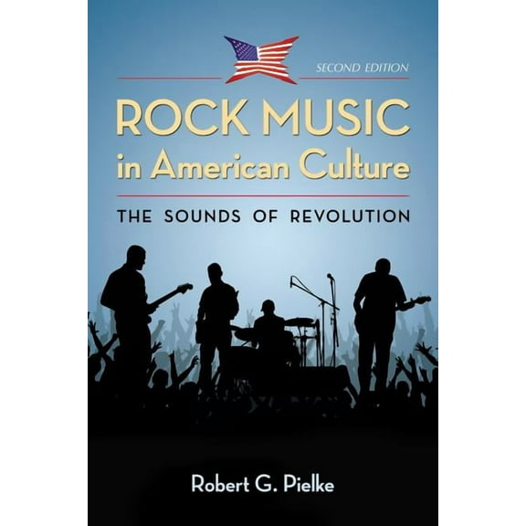 Rock Music in American Culture: The Sounds of Revolution, 2d ed., (Paperback)