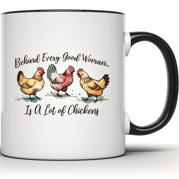 Funny Chicken Mug - Behind Every Good Woman Chickens Mug, Farm Animal Lover Gift, Chicken Mom Mug, Farm Life Mug, Gift for Her - 11 Ounce Black Rim Handle Novelty Coffee Cup - WMUG0996-BLK