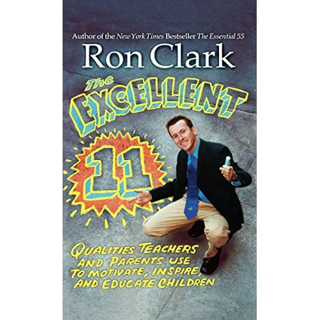 The Excellent 11: Qualities Teachers and Parents Use to Motivate, Inspire, and Educate Children, Pre-Owned (Hardcover)