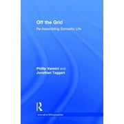 Innovative Ethnographies: Off the Grid: Re-Assembling Domestic Life (Hardcover)