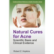 Evidence-Based Medicine & Health Promotion: Natural Cures for Acne: Scientific Basis and Clinical Evidence (Paperback)