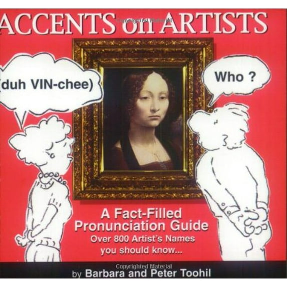 Pre-Owned Accents on Artists: A Fact-Filled Pronunciation Guide to Over 800 Artist's Names (Paperback) 0965515206 9780965515207