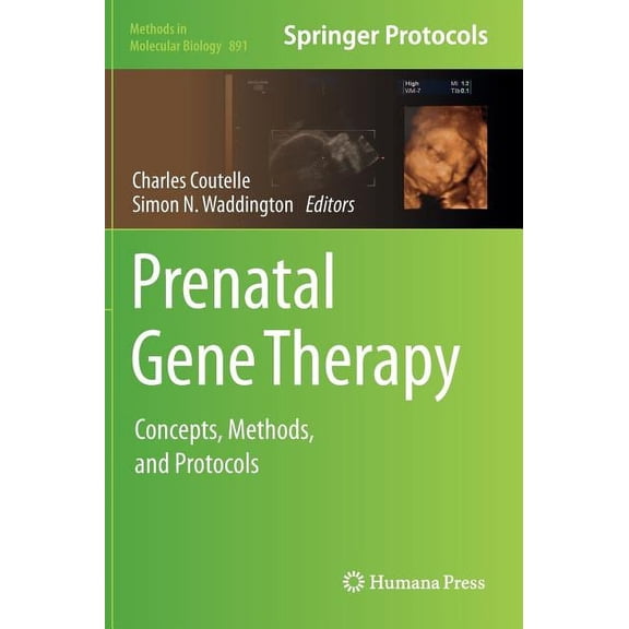 Methods in Molecular Biology Prenatal Gene Therapy: Concepts, Methods, and Protocols, Book 891, (Hardcover)