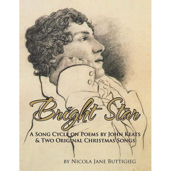 Bright Star: A Song Cycle on Poems by John Keats and Two Original Christmas Songs.