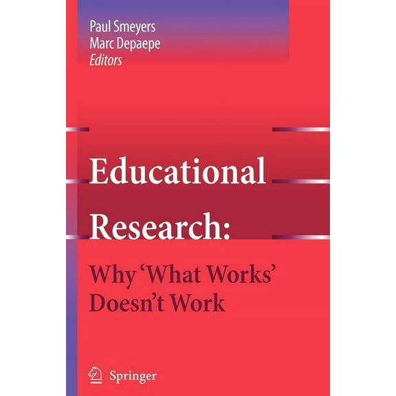 Educational Research Educational Research: Why 'What Works' Doesn't Work, Book 1, (Paperback)