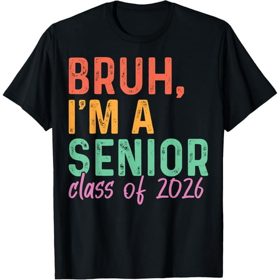 Premium model-Unisex-100% cotton-Bruh I'm A Senior Class Of 2026 Graduation Senior 2026 T-Shirt