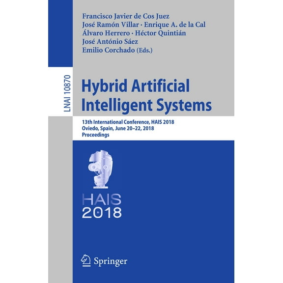 Hybrid Artificial Intelligent Systems: 13th International Conference, Hais 2018, Oviedo, Spain, June 20-22, 2018, Procee, (Paperback)