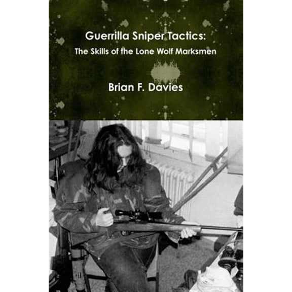 Pre-Owned Guerrilla Sniper Tactics: The Skills of the Lone Wolf Marksmen (Paperback)