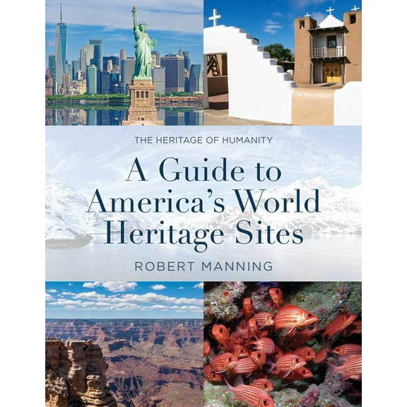 Guide to America's World Heritage Sites: The Heritage of Humanity, (Paperback)