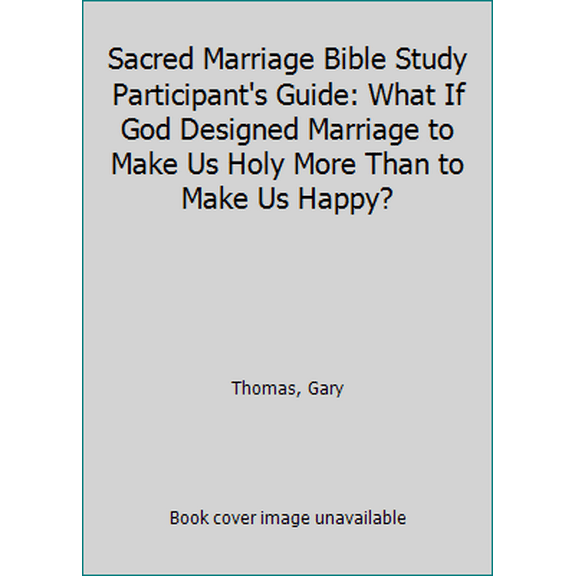 Pre-Owned Sacred Marriage Bible Study Participant's Guide: What If God Designed Marriage to Make Us Holy More Than to Make Us Happy? (Paperback) 0310880661 9780310880660