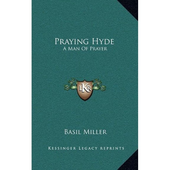 Praying Hyde: A Man Of Prayer  Hardcover  1164475029 9781164475026 Basil Miller
