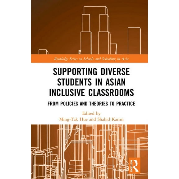 Routledge Schools and Schooling in Asia Supporting Diverse Students in Asian Inclusive Classrooms: From Policies and Theories to Practice, (Hardcover)