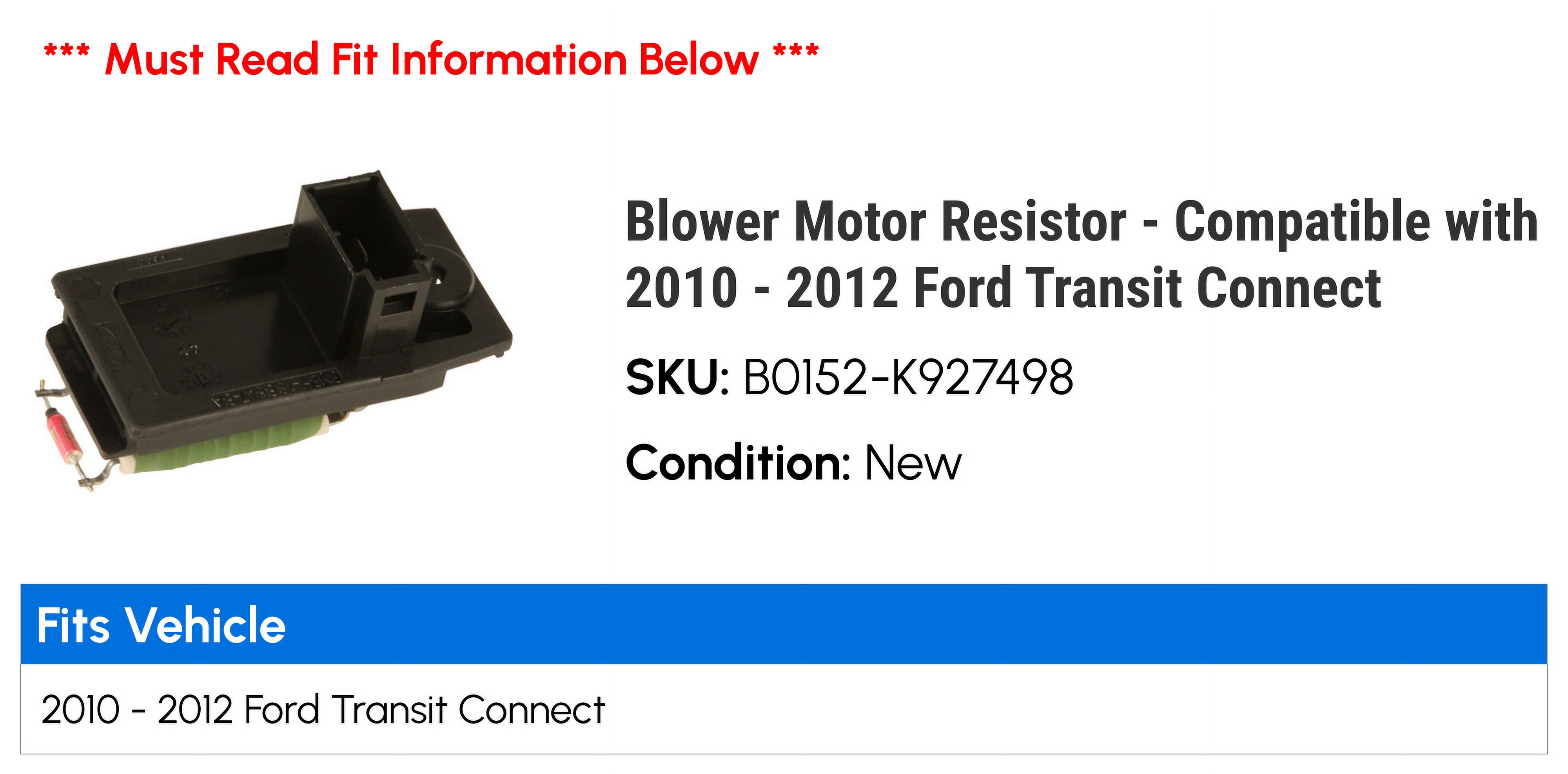 Blower Motor Resistor - Compatible with 2010 - 2012 Ford Transit Connect 2011