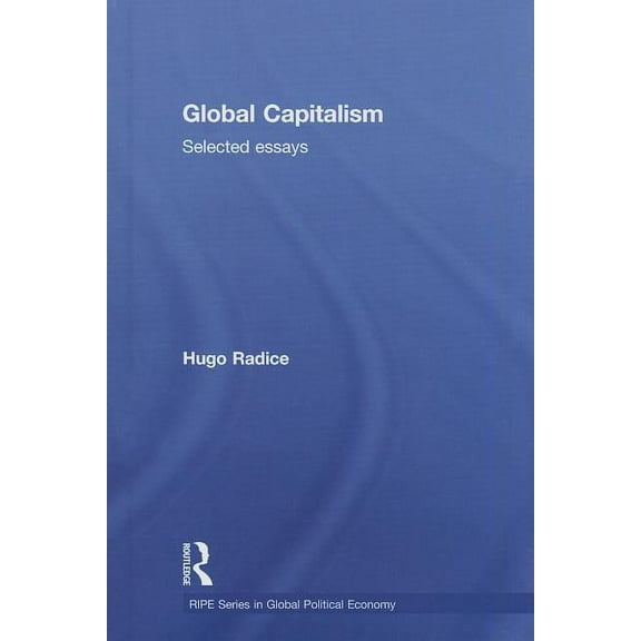 Ripe Global Political Economy Global Capitalism: Selected Essays, (Hardcover)
