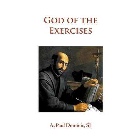 During Exercise - God of the Exercises : A Director's Diary-Directory During the Spiritual Exercises of Thirty Days