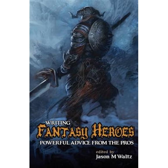 Pre-Owned Writing Fantasy Heroes (Paperback) by Jason M Waltz, Steven Erikson, J M Martin
