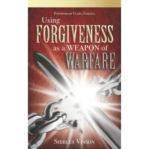 Using Forgiveness as a Weapon of Warfare (Paperback)