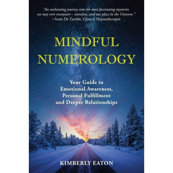 Mindful Numerology - Your Guide to Emotional Awareness, Personal Fulfillment and Deeper Relationships, (Paperback)