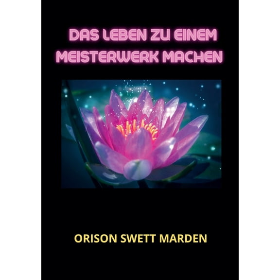 Das Leben zu einem Meisterwerk machen, (Paperback)
