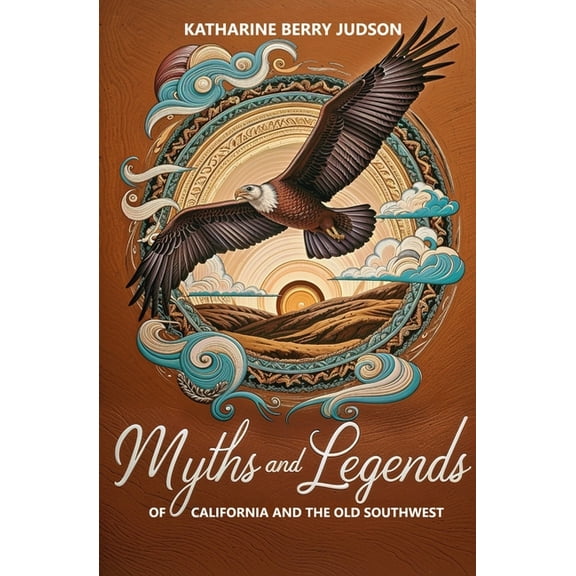 Myths and Legends of California and the Old Southwest, (Paperback)
