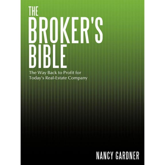 The Broker's Bible: The Way Back to Profit for Today's Real-Estate Company, (Paperback)