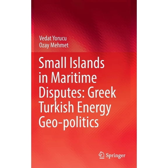 Small Islands in Maritime Disputes: Greek Turkish Energy Geo-Politics, (Hardcover)