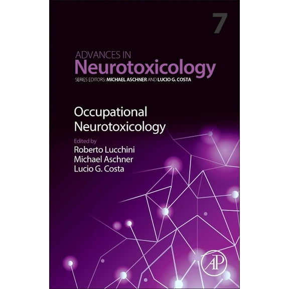 Advances in Neurotoxicology Occupational Neurotoxicology: Volume 7, Book 7, (Hardcover)