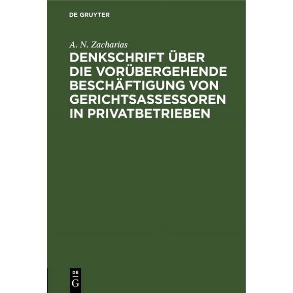 Denkschrift über die vorübergehende Beschäftigung von Gerichtsassessoren in Privatbetrieben, (Hardcover)