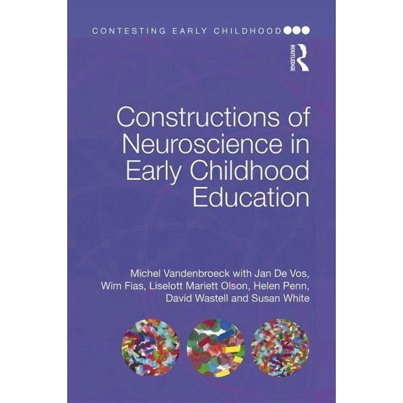 Contesting Early Childhood Constructions of Neuroscience in Early Childhood Education, (Paperback)