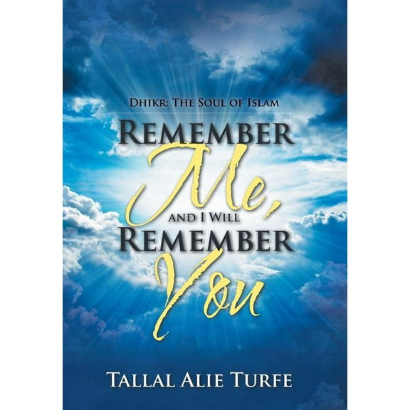 Remember Me, and I Will Remember You: Dhikr: The Soul of Islam (Hardcover)