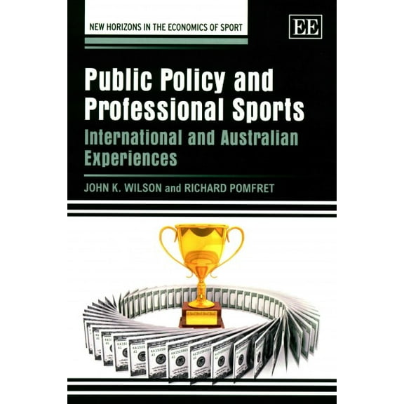Public Policy and Professional Sports : International and Australian Experiences