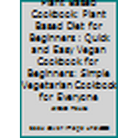 Pre-Owned Plant Based Cookbook: Plant Based Diet for Beginners : Quick and Easy Vegan Cookbook for Beginners: Simple Vegetarian Cookbook for Everyone (Paperback) 1074659678 9781074659677