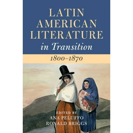 Latin American Literature in Transition Latin American Literature in Transition 1800-1870 (Hardcover)