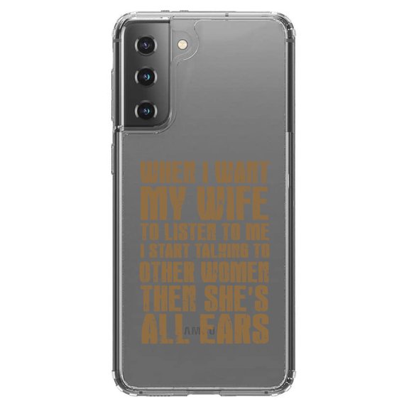 DistinctInk Clear Hybrid Case for Samsung Galaxy S21 (6.2" Screen) - Want Wife to Listen, Talk to Other Women - Wireless Charging Compatible