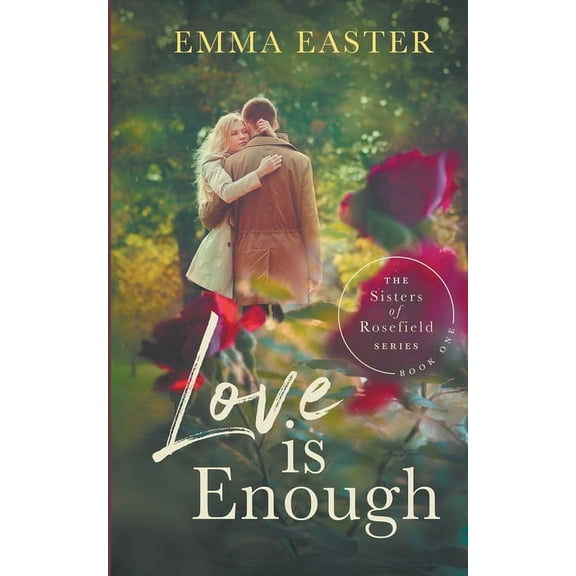 Sisters of Rosefield Love Is Enough, Book 1, (Paperback)