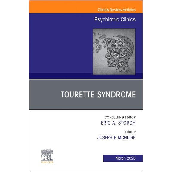 Clinics: Internal Medicine Tourette Syndrome, an Issue of Psychiatric Clinics of North America: Volume 48-1, Book 48, (Hardcover)