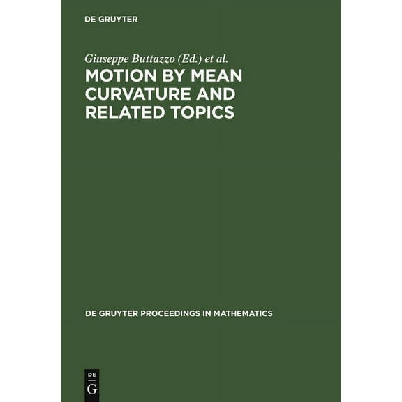 de Gruyter Proceedings in Mathematics Motion by Mean Curvature and Related Topics: Proceedings of the International Conference Held at Trento, Italy, 20-24, 1, (Hardcover)