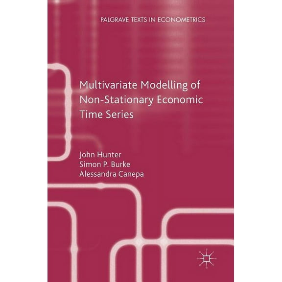 Palgrave Texts in Econometrics Multivariate Modelling of Non-Stationary Economic Time Series, (Hardcover)