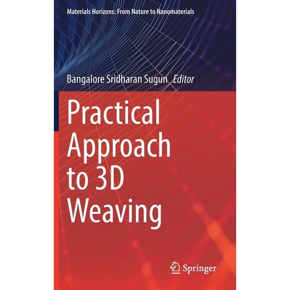 Materials Horizons: From Nature to Nanom Practical Approach to 3D Weaving, (Hardcover)