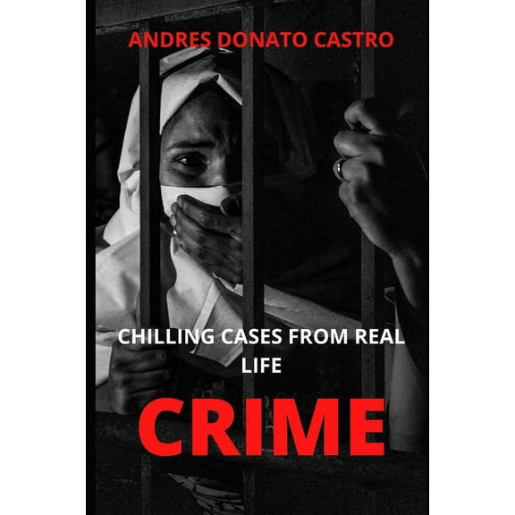 Crime: Crime: Chilling Cases from Real Life (Paperback)