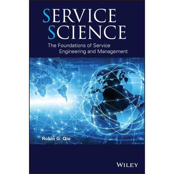 Service Science: The Foundations of Service Engineering and Management, (Hardcover)
